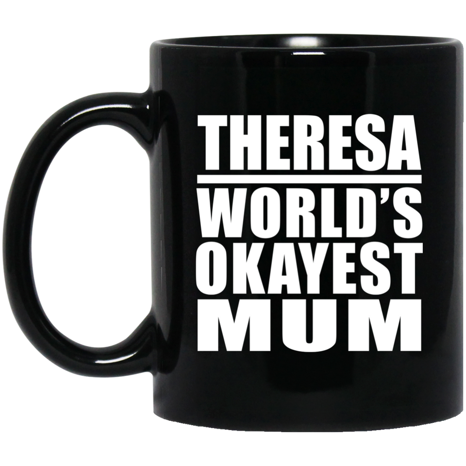 Theresa World's Okayest Mum - 11 Oz Coffee Mug Black