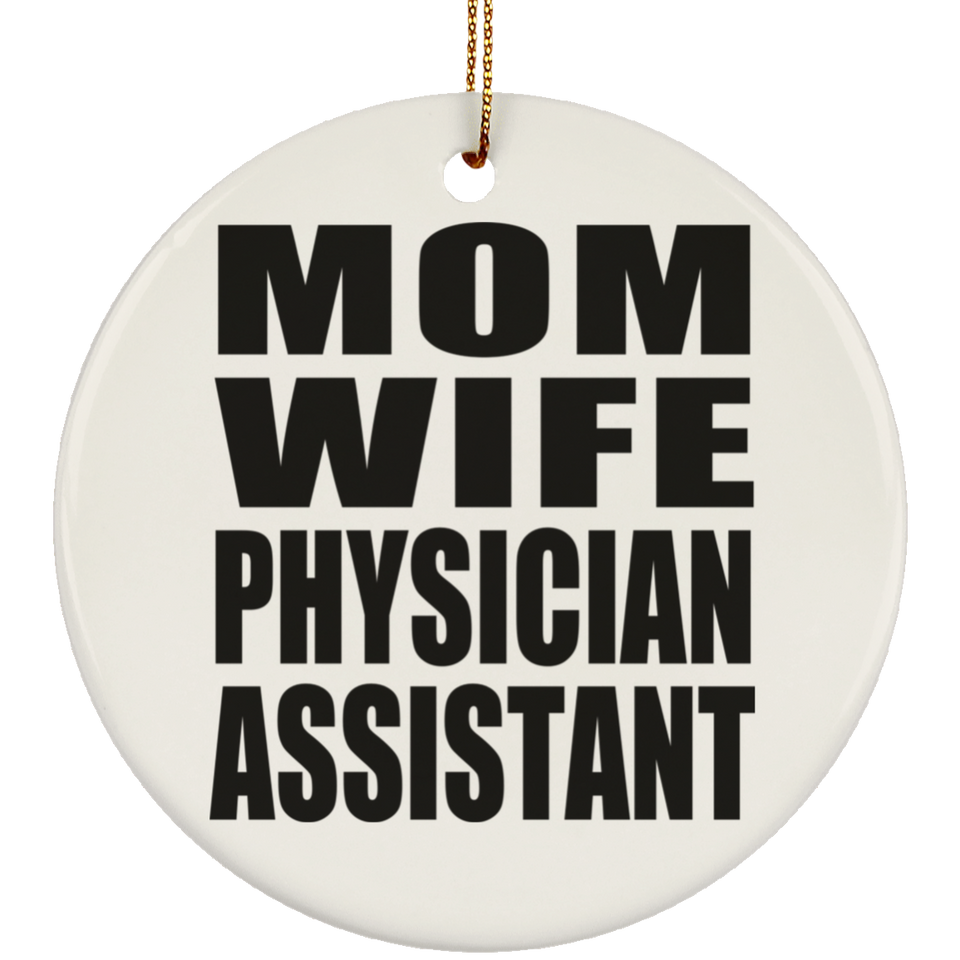 Mom Wife Physician Assistant - Circle Ornament