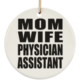 Mom Wife Physician Assistant - Circle Ornament