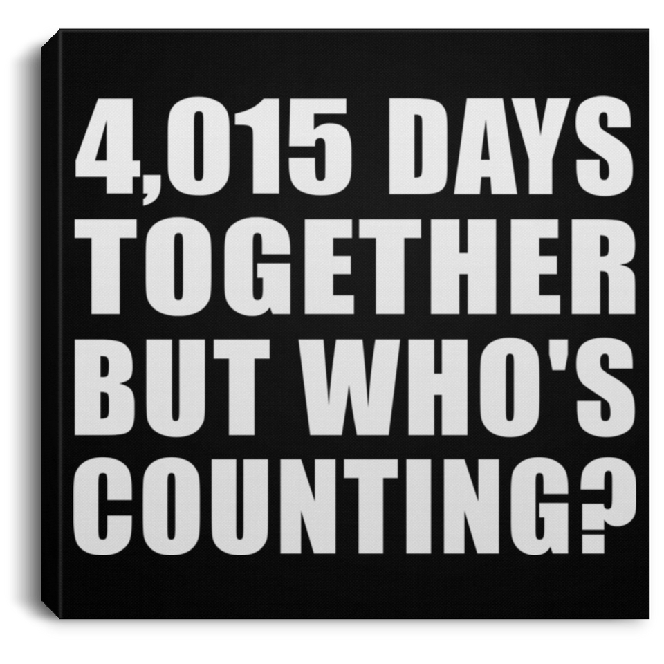11th Anniversary 4,015 Days Together But Who's Counting - Canvas Square