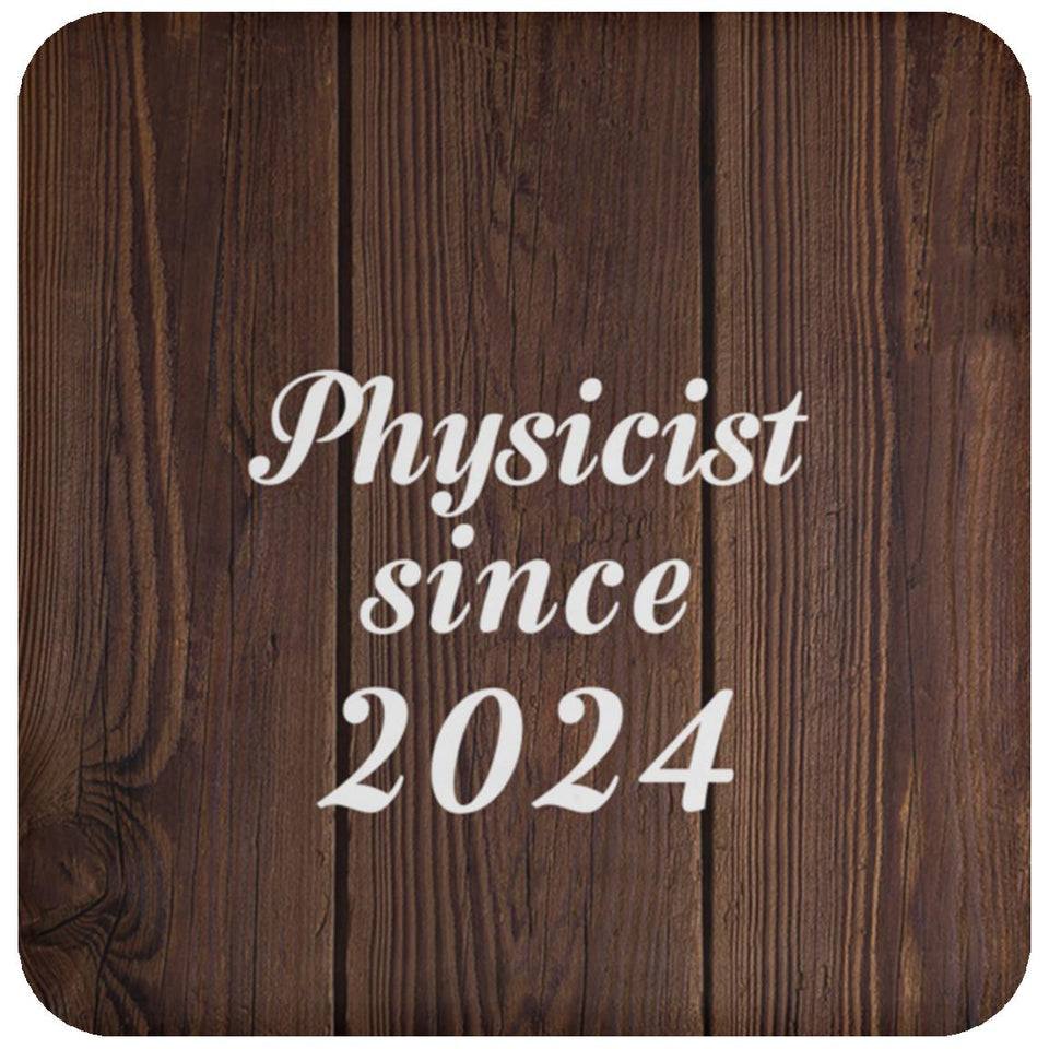 Physicist Since 2024 - Drink Coaster D