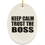 Keep Calm and Trust The Boss - Oval Ornament