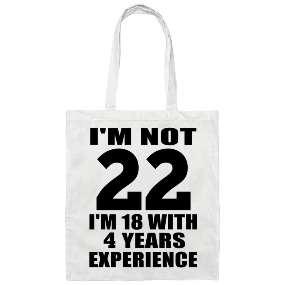 22nd Birthday I'm Not 22 I'm 18 With 4 Years Experience - Tote Bag White