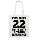 22nd Birthday I'm Not 22 I'm 18 With 4 Years Experience - Tote Bag White