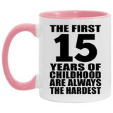 15th Birthday First 15 Years of Childhood Are The Hardest - 11oz Accent Mug Pink