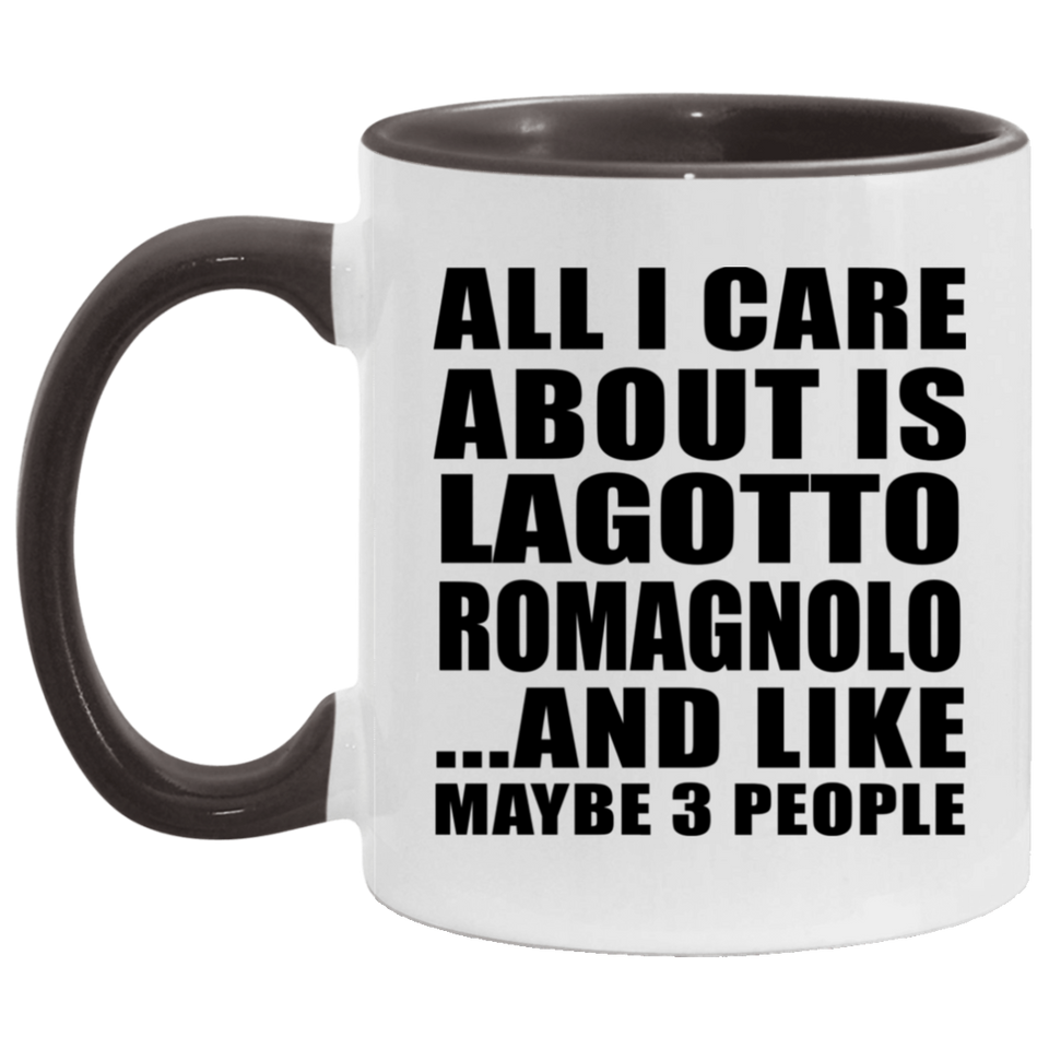 All I Care About Is Lagotto Romagnolo - 11oz Accent Mug Black