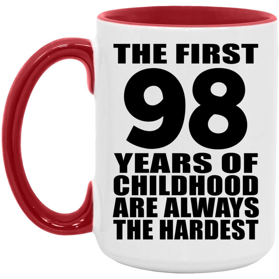 98th Birthday First 98 Years of Childhood Are The Hardest - 15oz Accent Mug Red
