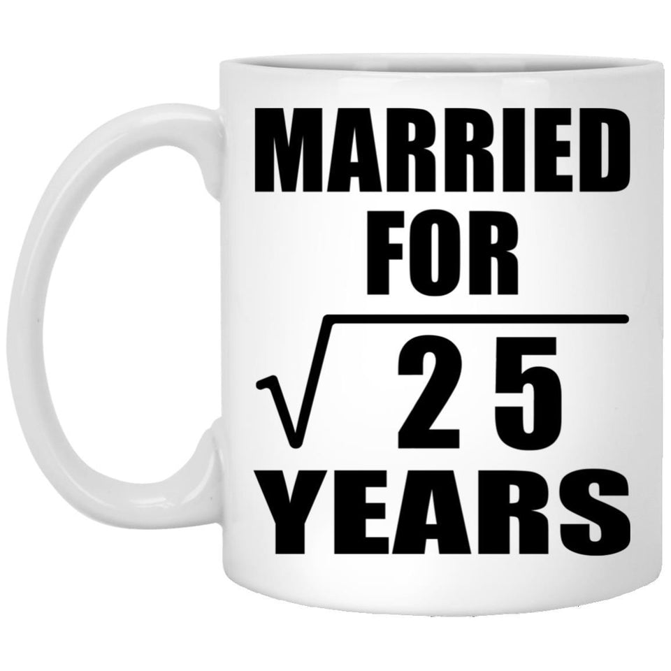 5th Anniversary Married For Square Root of 25 Years - 11oz Coffee Mug