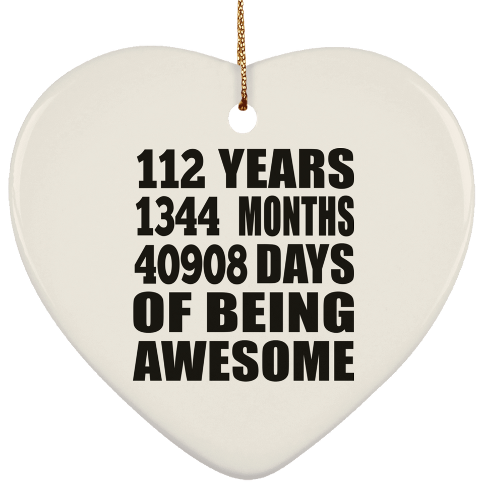 112th Birthday 112 Years 1344 Months 40908 Days Of Awesome - Heart Ornament