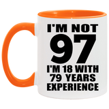 97th Birthday I'm Not 97 I'm 18 With 79 Years Experience - 11oz Accent Mug Orange