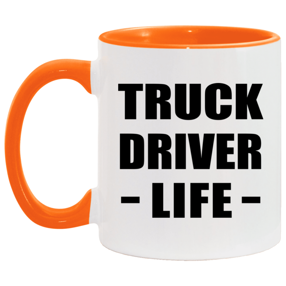 Truck Driver Life - 11oz Accent Mug Orange