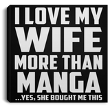 I Love My Wife More Than Manga - Canvas Square