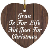 Gran Is For Life Not Just For Christmas - Heart Ornament D
