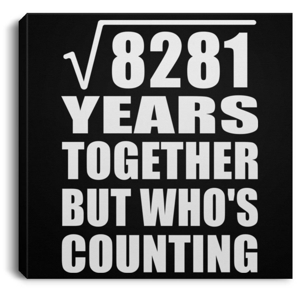 91st Anniversary Square Root of 8281 Years Who's Counting - Canvas Square