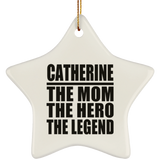 Catherine The Mom The Hero The Legend - Star Ornament