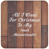 All I Want For Christmas Is My Small Munsterlander - Drink Coaster E