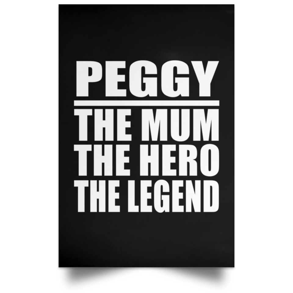 Peggy The Mum The Hero The Legend - Poster Portrait