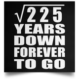 15th Anniversary Square Root of 225 Years Down Forever To Go - Poster Square