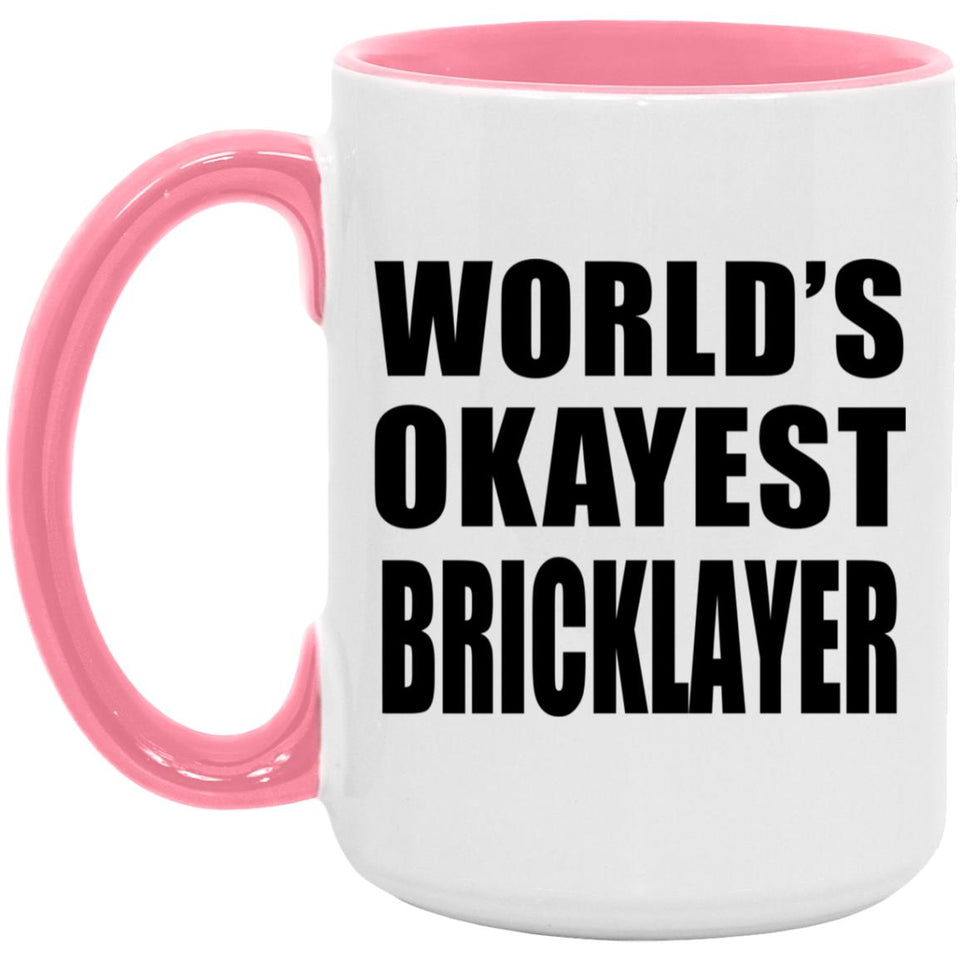 World's Okayest Bricklayer - 15oz Accent Mug Pink