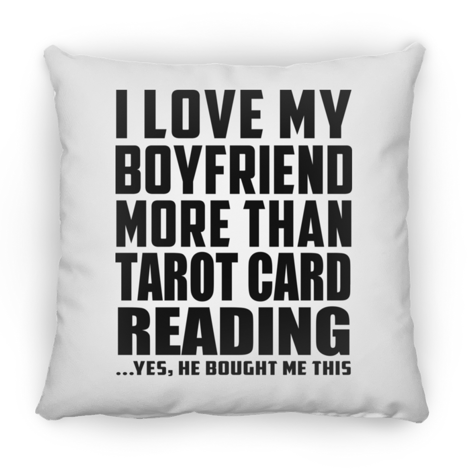 I Love My Boyfriend More Than Tarot Card Reading - Throw Pillow