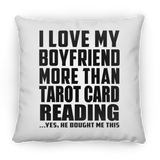 I Love My Boyfriend More Than Tarot Card Reading - Throw Pillow