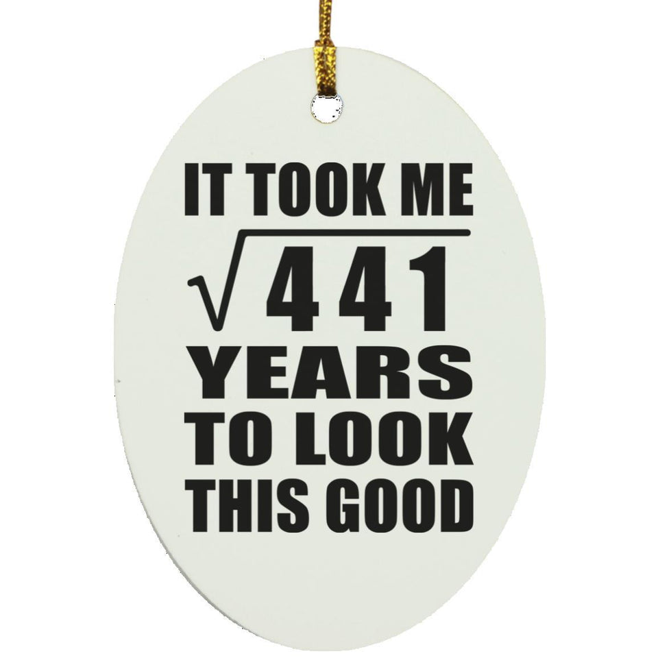 21st Birthday Took Square Root of 441 Years To Look Good - Oval Ornament