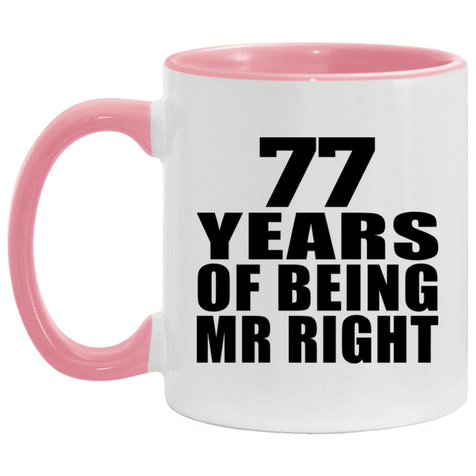 77th Anniversary 77 Years Of Being Mr Right - 11oz Accent Mug Pink