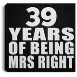 39th Anniversary 39 Years Of Being Mrs Right - Canvas Square