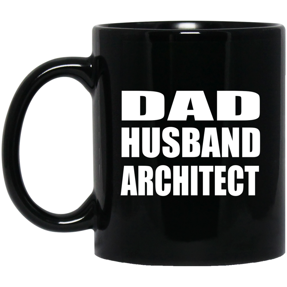 Dad Husband Architect - 11oz Coffee Mug Black