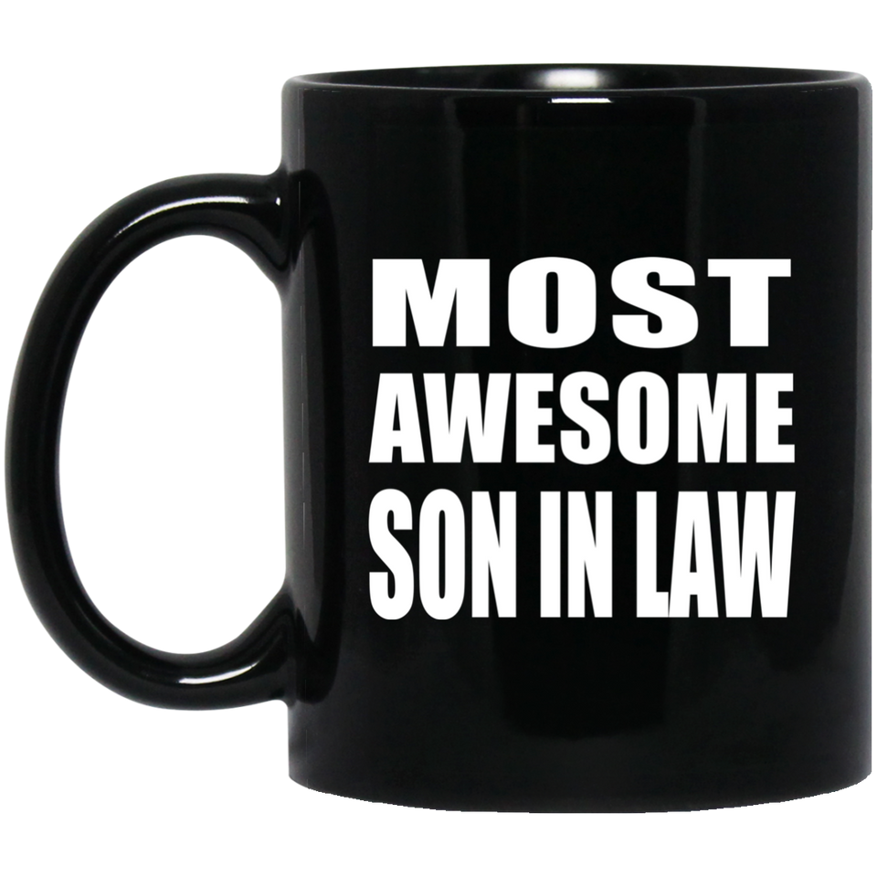 Most Awesome Son In Law - 11 Oz Coffee Mug Black