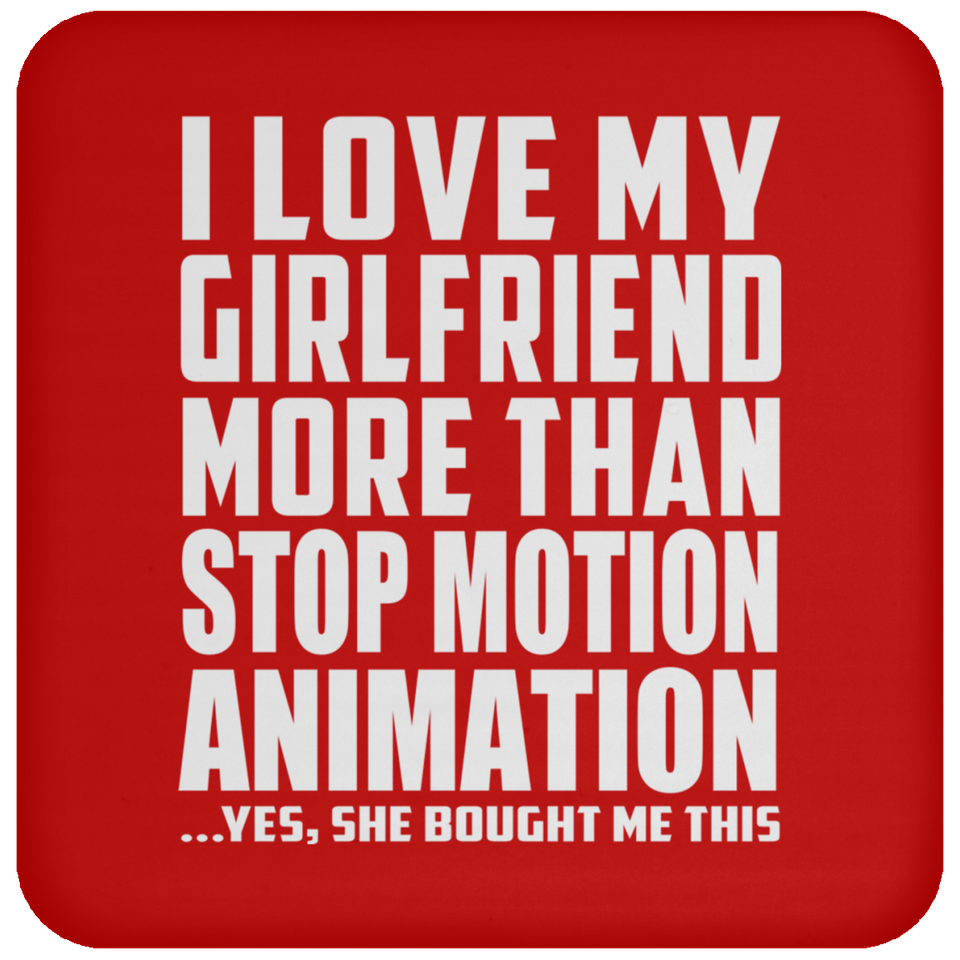I Love My Girlfriend More Than Stop Motion Animation - Drink Coaster