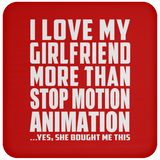 I Love My Girlfriend More Than Stop Motion Animation - Drink Coaster