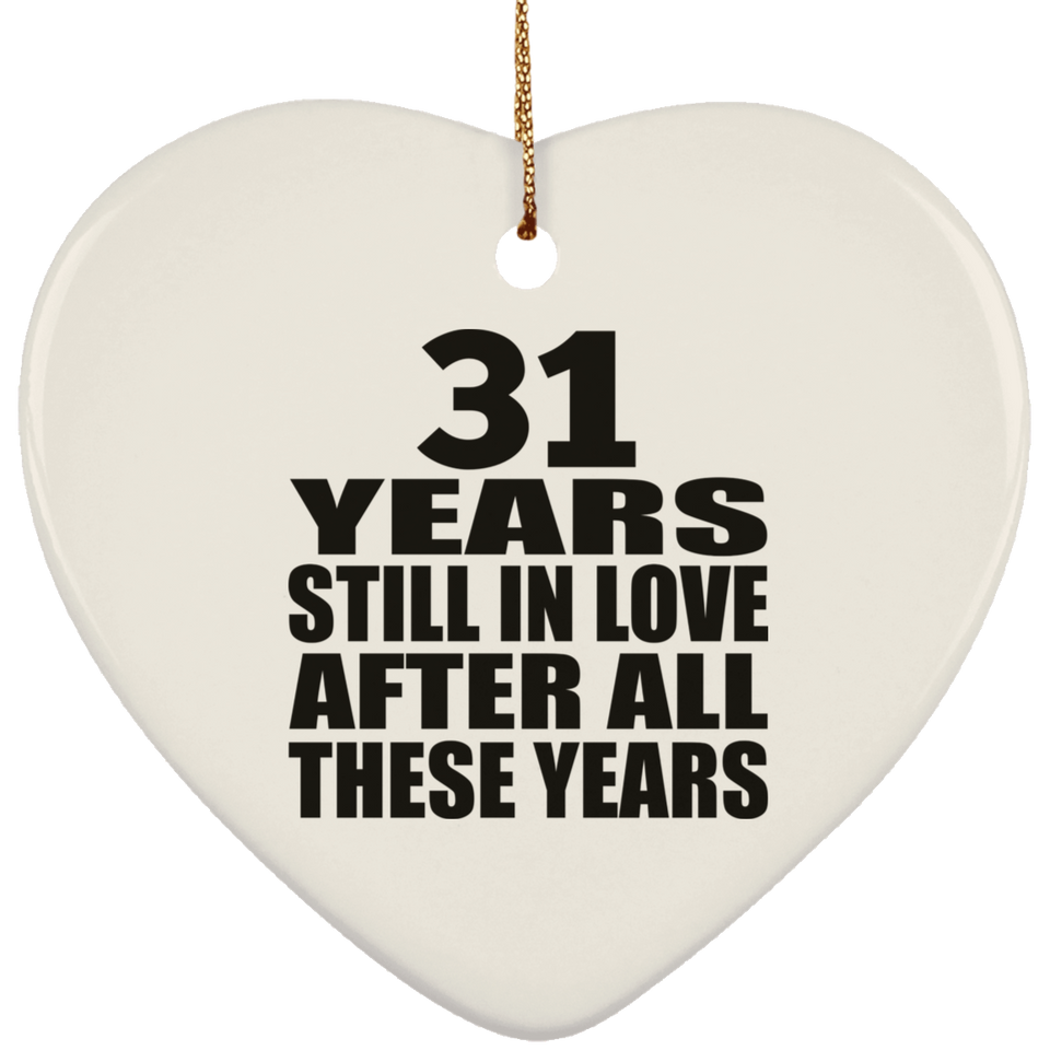 31st Anniversary 31 Years Still In Love After These Years - Heart Ornament