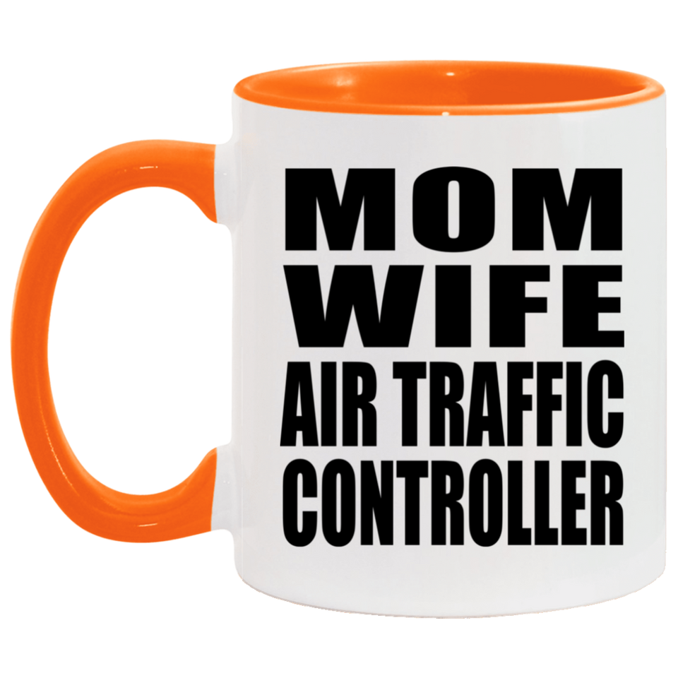 Mom Wife Air Traffic Controller - 11oz Accent Mug Orange