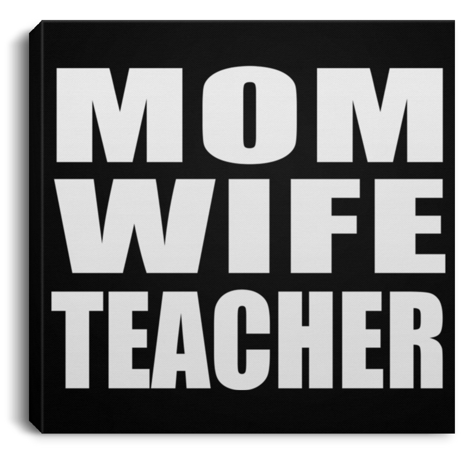Mom Wife Teacher - Canvas Square