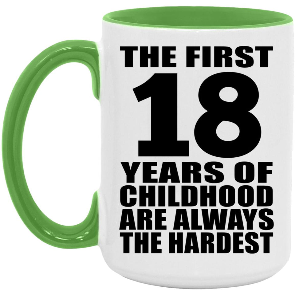18th Birthday First 18 Years of Childhood Are The Hardest - 15oz Accent Mug Green