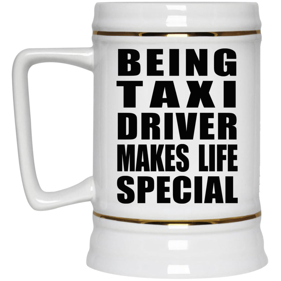Being Taxi Driver Makes Life Special - Beer Stein