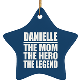 Danielle The Mom The Hero The Legend - Star Ornament
