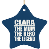 Clara The Mum The Hero The Legend - Star Ornament
