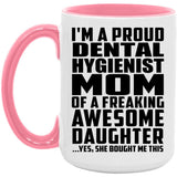 Proud Dental Hygienist Mom Of Awesome Daughter - 15oz Accent Mug Pink