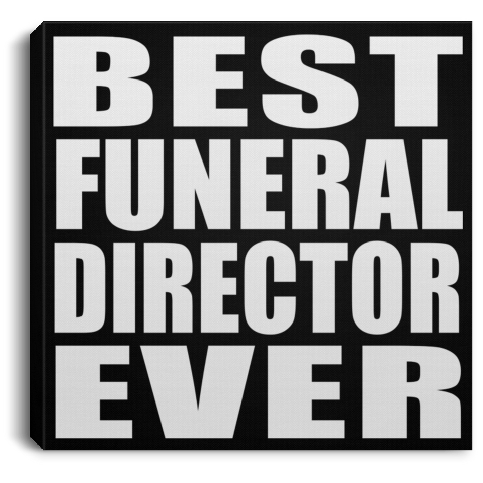 Best Funeral Director Ever - Canvas Square