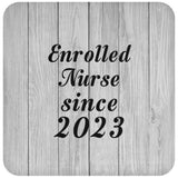 Enrolled Nurse Since 2023 - Drink Coaster F