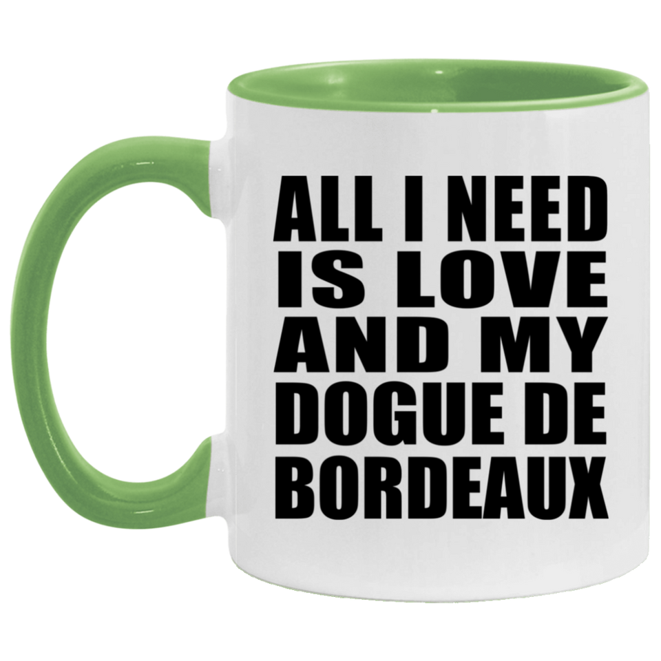 All I Need Is Love And My Dogue De Bordeaux - 11oz Accent Mug Green