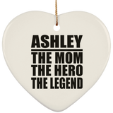 Ashley The Mom The Hero The Legend - Heart Ornament