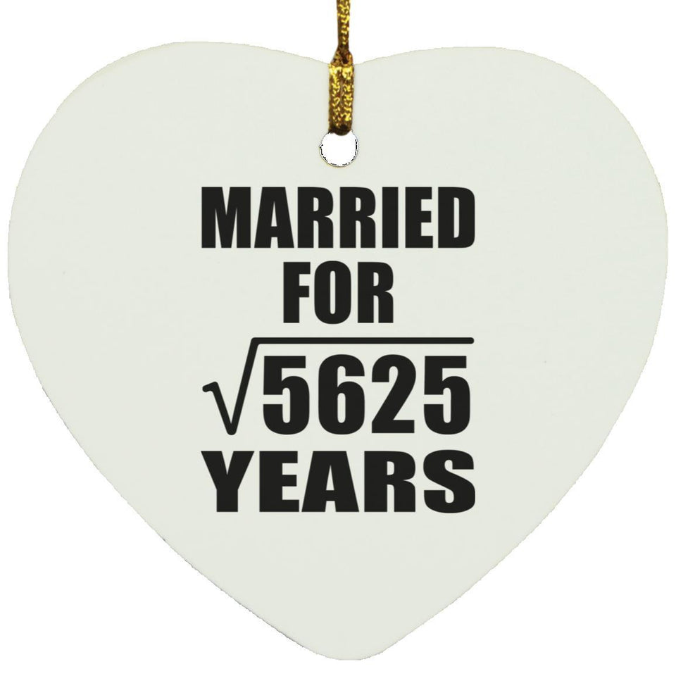 75th Anniversary Married For Square Root of 5625 Years - Heart Ornament