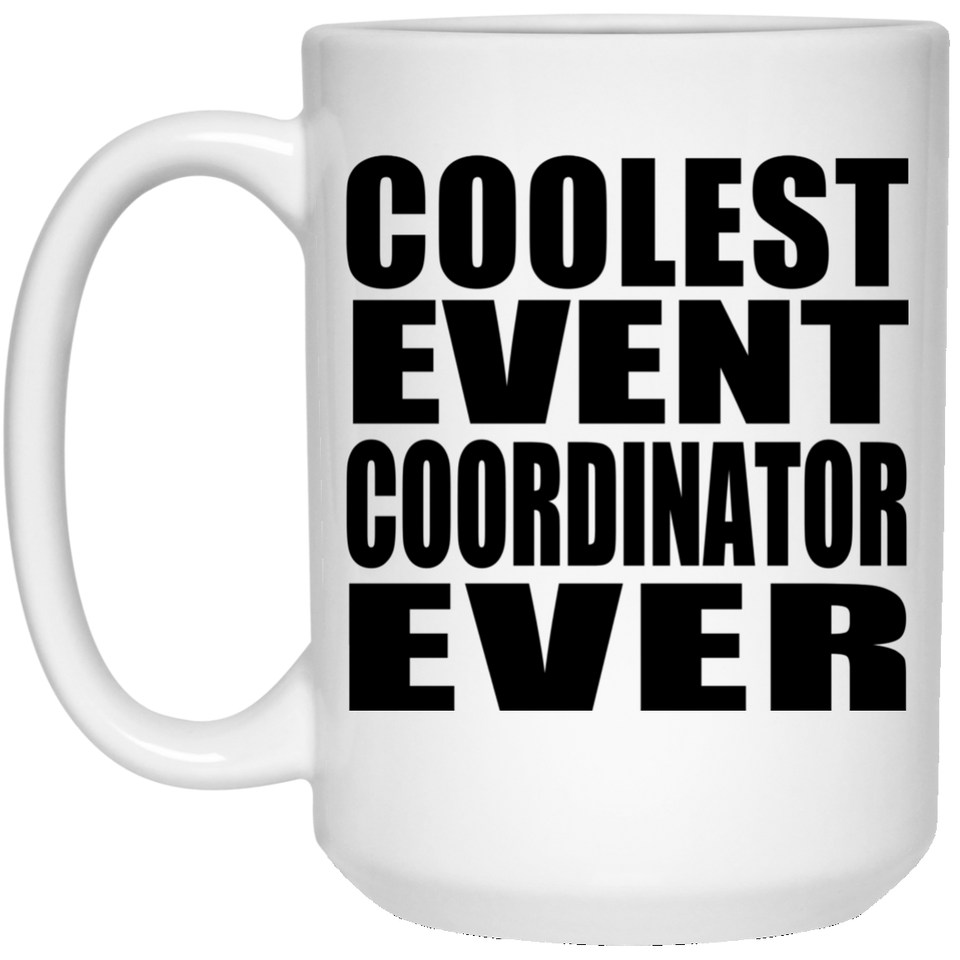 Coolest Event Coordinator Ever - 15 Oz Coffee Mug
