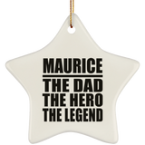 Maurice The Dad The Hero The Legend - Star Ornament