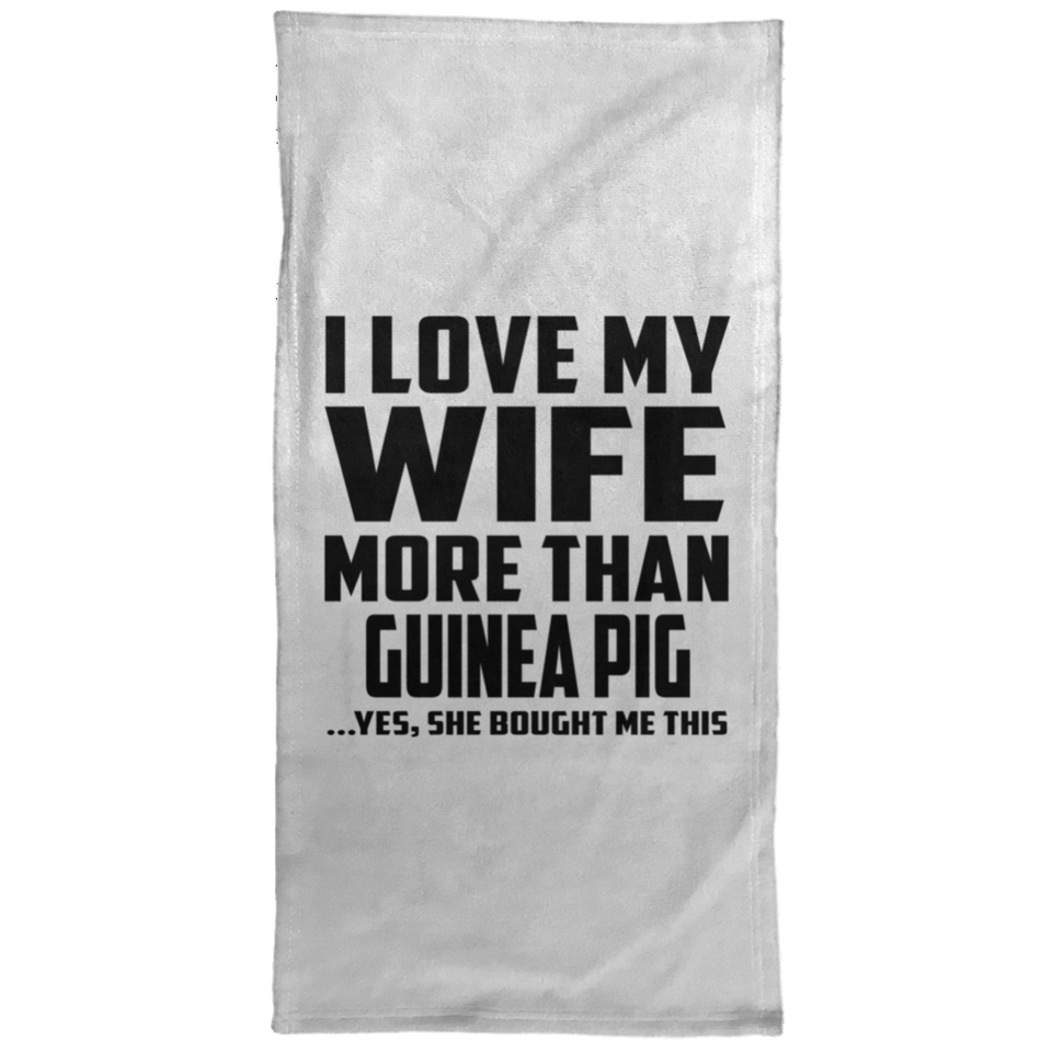 I Love My Wife More Than Guinea Pig - Hand Towel