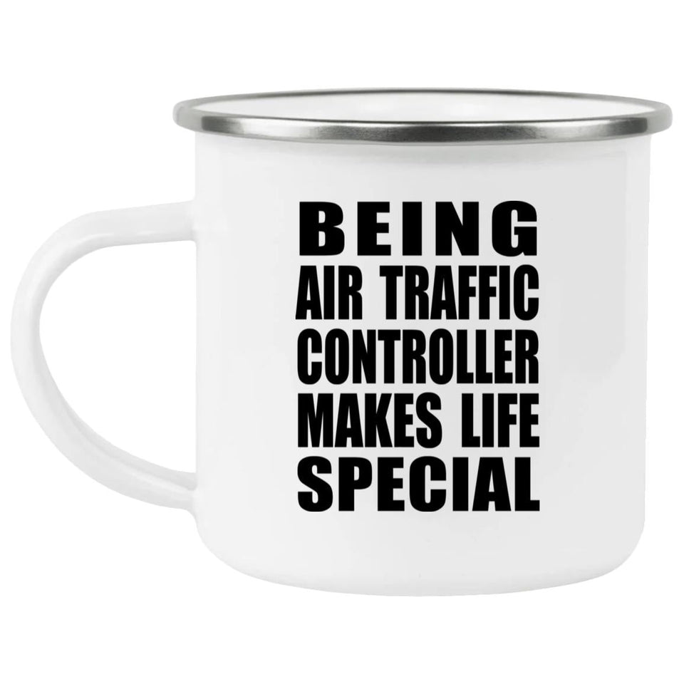 Being Air Traffic Controller Makes Life Special - 12oz Camping Mug