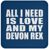 All I Need Is Love And My Devon Rex - Drink Coaster